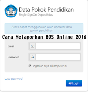 Cara Melaporkan Bantuan Operasional Sekolah 2016