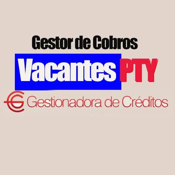 vacante gestor de cobros en gestionadora de créditos de Panamá