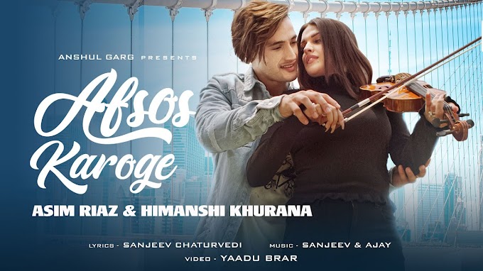 AFSOS KAROGE song lyrics in Hindi  Stebin Ben Sanjeev Chaturvedi Asim Riaz & Himanshi Khurana - | latest Hindi Song 2020