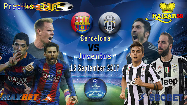 PREDIKSI SKOR BOLA JITU BARCELONA VS JUVENTUS 13 SEPTEMBER 2017