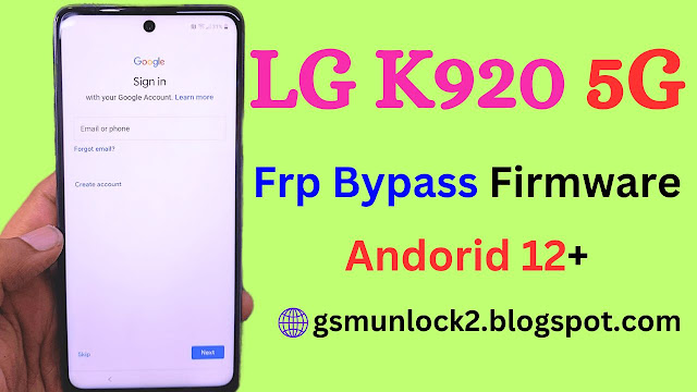 LG K92 5G (LM-K920TM) Frp Bypass Android 12 Downgrade Android 10 Firmware By gsmunlock2.blogspot.com