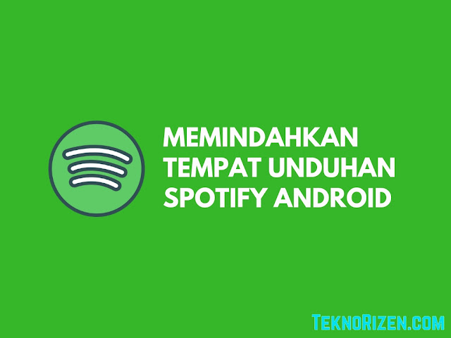 Cara Memindahkan Penyimpanan Spotify di Android
