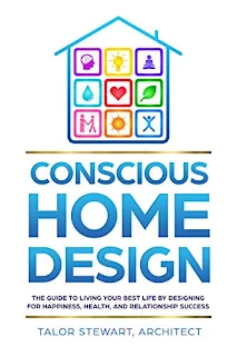 Conscious Home Design: The Guide to Living Your Best Life by Designing for Happiness Health and Relationship Success book promotions by Talor Stewart