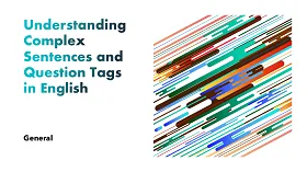 Understanding Complex Sentences and Question Tags in English