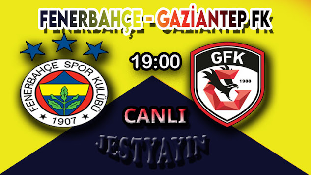 Fenerbahçe - Gaziantep FK canlı maç izle