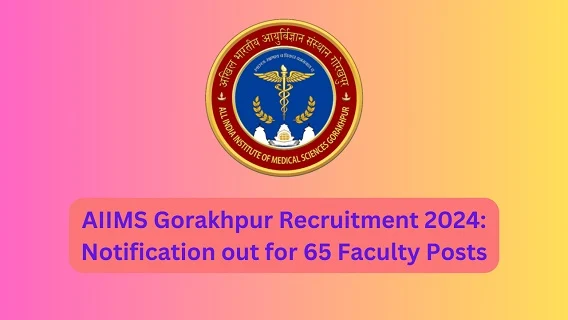 AIIMS Gorakhpur Recruitment 2024: Notification out for 65 Faculty Posts