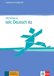 Mit Erfolg zu telc Deutsch B2: Zertifikat Deutsch Plus. Testbuch + Audio-CD: Testbuch mit Audio-CD