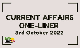 Current Affairs One-Liner: 3rd October 2022