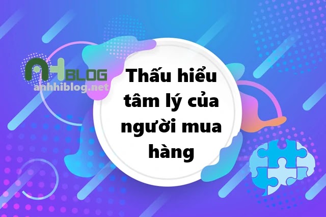 Nghệ thuật thấu hiểu tâm lý của người mua hàng trong kinh doanh