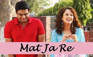 मत जा रे. Mat Ja Re, (Tanu Weds Manu Returns) Video Song Mp4