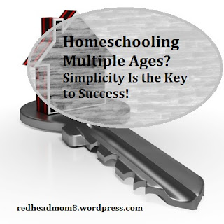 https://redheadmom8.wordpress.com/2016/05/18/homeschooling-multiple-ages-simplicity-is-the-key-to-success/