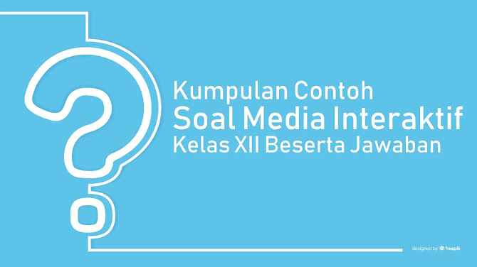 Kumpulan Contoh Soal Media Interaktif Kelas 12 Beserta Jawaban