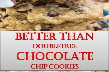 Better Than Doubletree Chocolate Chip Cookies