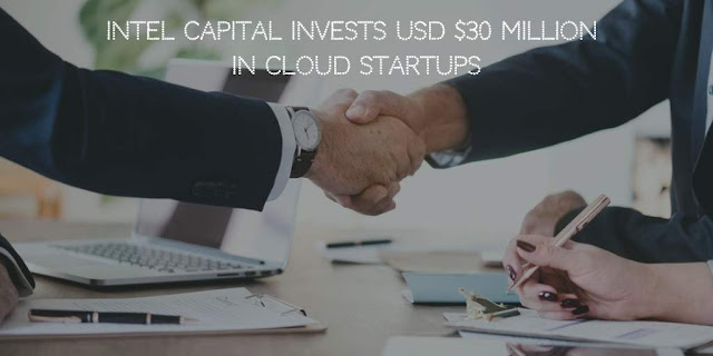 Intel Capital invests USD $30 Million in Cloud Startups