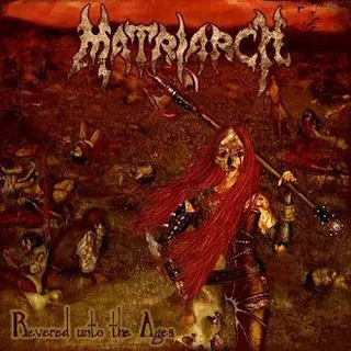 Matriarch - Revered unto the ages (2007)