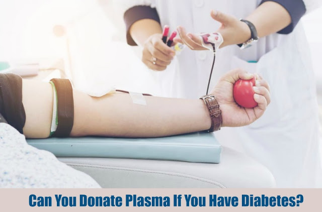 Can I Sell You Donate Plasma If You Have Diabetes World Informs