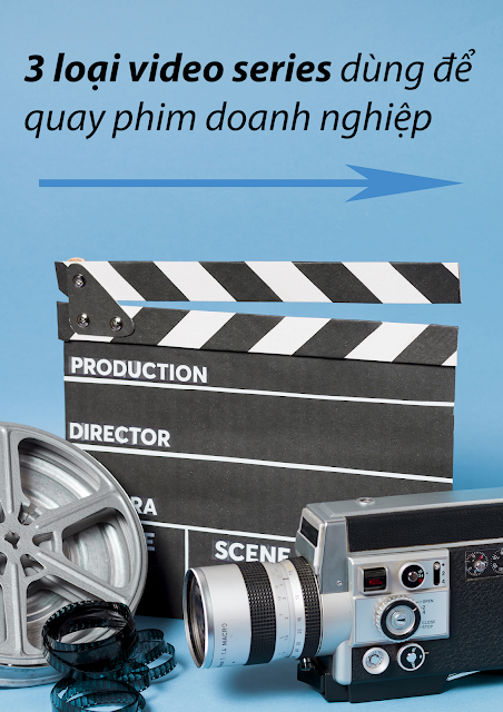 kham-pha-3-loai-video-series-dung-de-quay-phim-doanh-nghiep