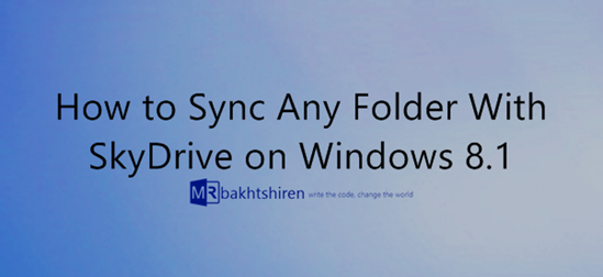 How to Sync Any Folder With SkyDrive on Windows 8.1