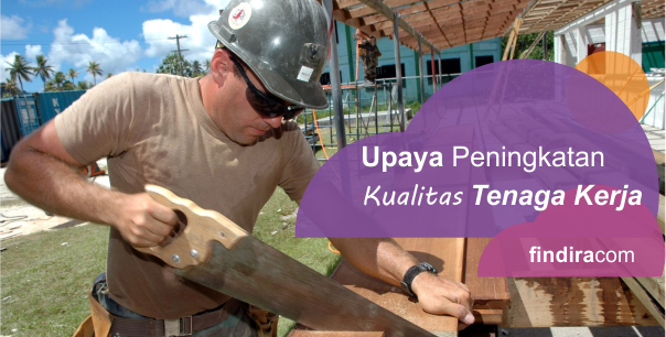 Upaya Peningkatan Kualitas Tenaga Kerja