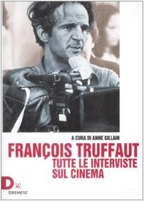 François Truffaut. Tutte le interviste sul cinema