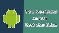 Cara Mengetahui Hp Android Sudah di Root atau Belum