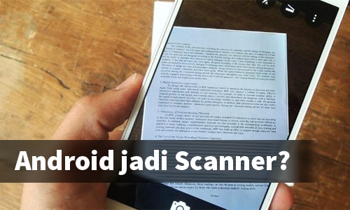 Cara Mengubah Kamera Smartphone Android Menjadi Scanner