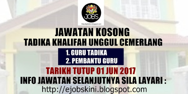 Jawatan Kosong Tadika Khalifah Unggul Cemerlang - 01 Jun 2017