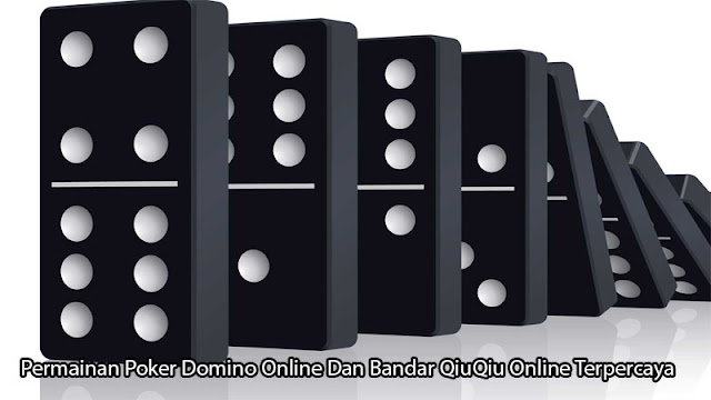Permainan Poker Domino Online Dan Bandar QiuQiu Online Terpercaya