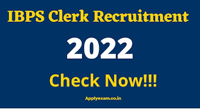 IBPS Clerk Recruitment Exam 2022 Check Notification, Exam date