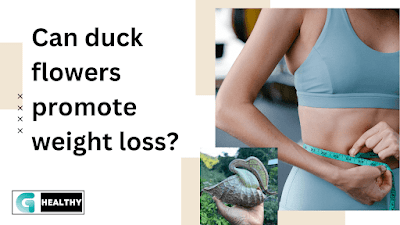 Can duck flowers promote weight loss?