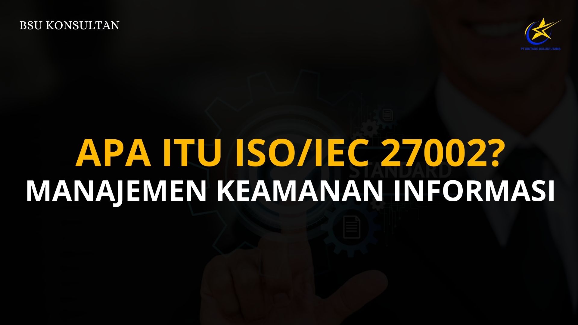 Apa itu ISO/IEC 27002? -  Manajemen Keamanan Informasi