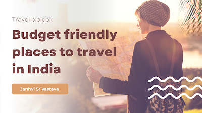 10 Budget Friendly Places To Visit In India