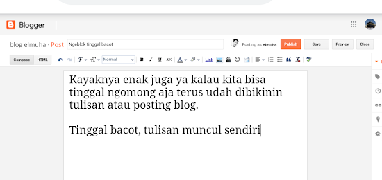 Ngeblog tinggal mbacot, ga usah payah ngetik.