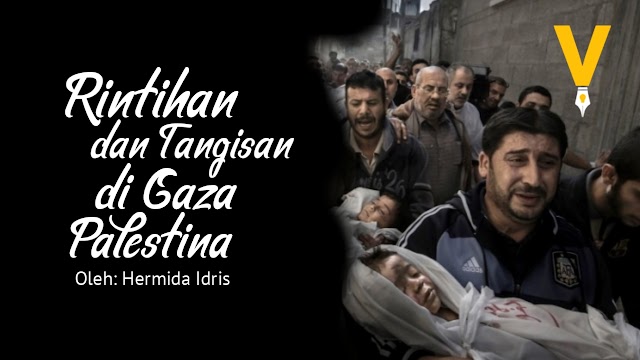 RINTIHAN DAN TANGISAN DI GAZA PALESTINA 