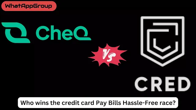 Cred vs. CheQ - India's Top Credit Card Bill Payment Apps