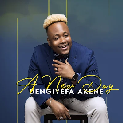 A New Day - Dengiyefa Akene