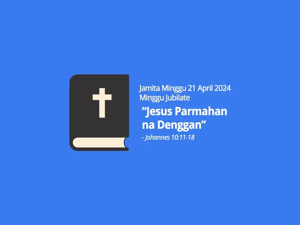 Jamita-Minggu-21-April-2024-Johannes-10-ayat-11-18-Jesus-Parmahan-na-Denggan