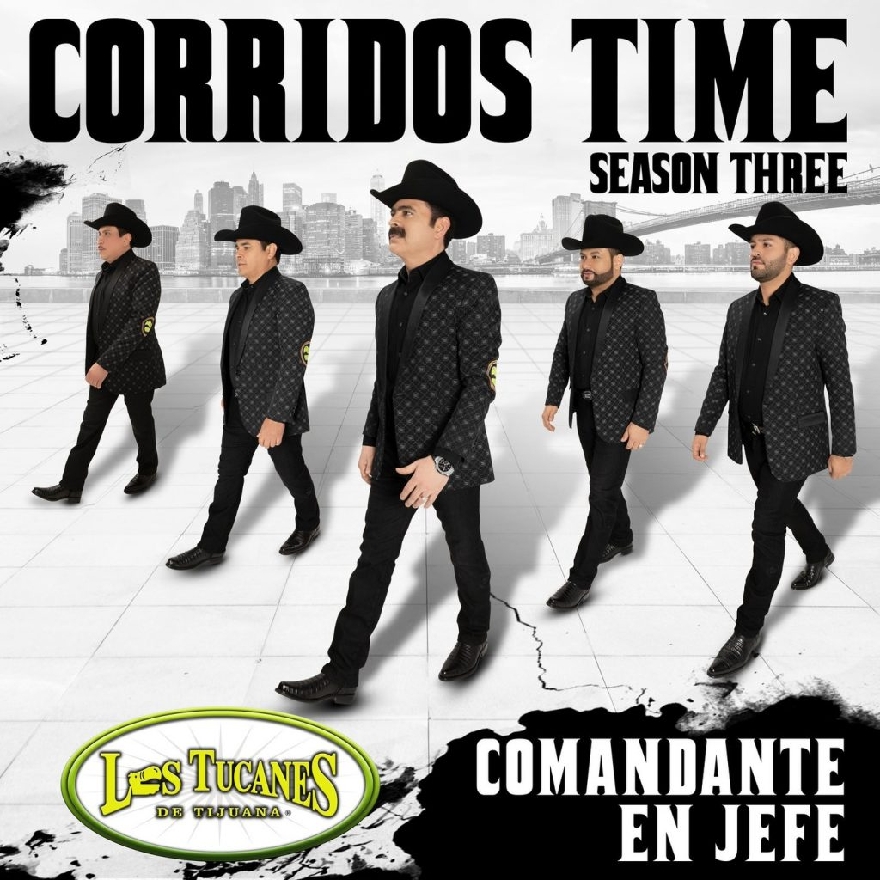 Los Tucanes de Tijuana – Corridos Time – Season Three Comandante En Jefe (Album) 2020