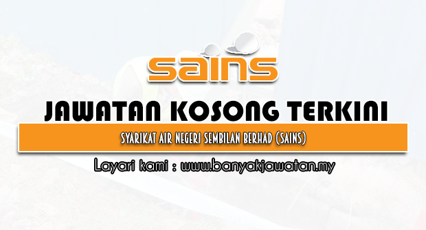 Jawatan Kosong 2022 di Syarikat Air Negeri Sembilan Berhad (SAINS)