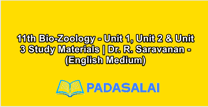 11th Bio-Zoology - Unit 1, Unit 2 & Unit 3 Study Materials | Dr. R. Saravanan - (English Medium)