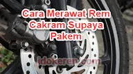 Cara Merawat Rem Cakram Supaya Pakem