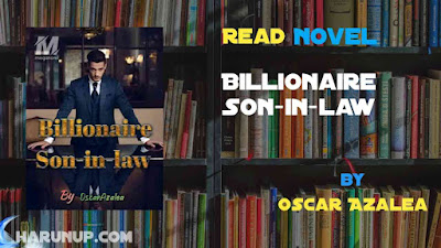 Read Novel Billionaire Son-in-law by Oscar Azalea Full Episode