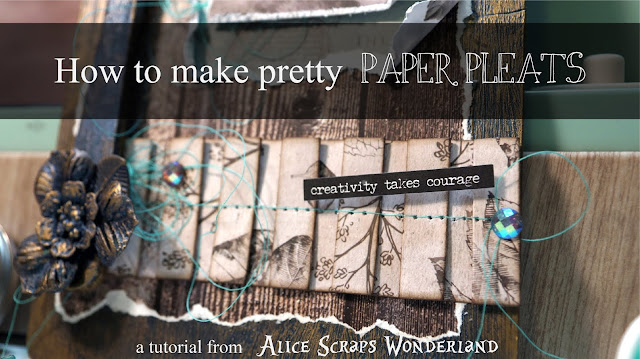 Alice Scraps Wonderland | Pretty Paper Pleats Tutorial