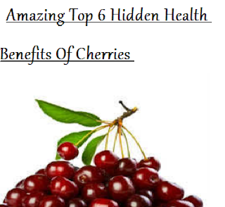  Amazing Top 6 Hidden Health Benefits Of Cherries 