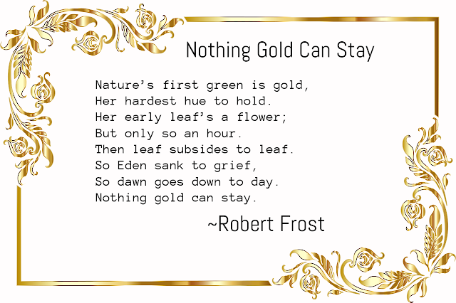 Nothing Gold Can Stay by Robert Frost
