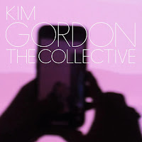 New Album Releases: THE COLLECTIVE (Kim Gordon)