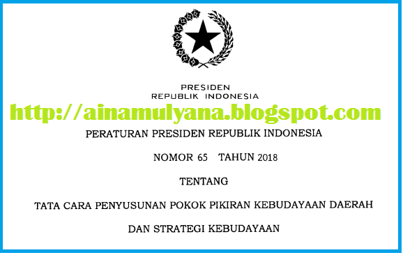  (Tentang) Tata Cara Penyusunan Pokok Pikiran Kebudayaan Daerah & Strategi Kebudayaan  Perpres No 65 [Tahun] 2018 (Tentang) Tata Cara PENYUSUNAN POKOK PIKIRAN KEBUDAYAAN DAERAH & STRATEGI KEBUDAYAAN