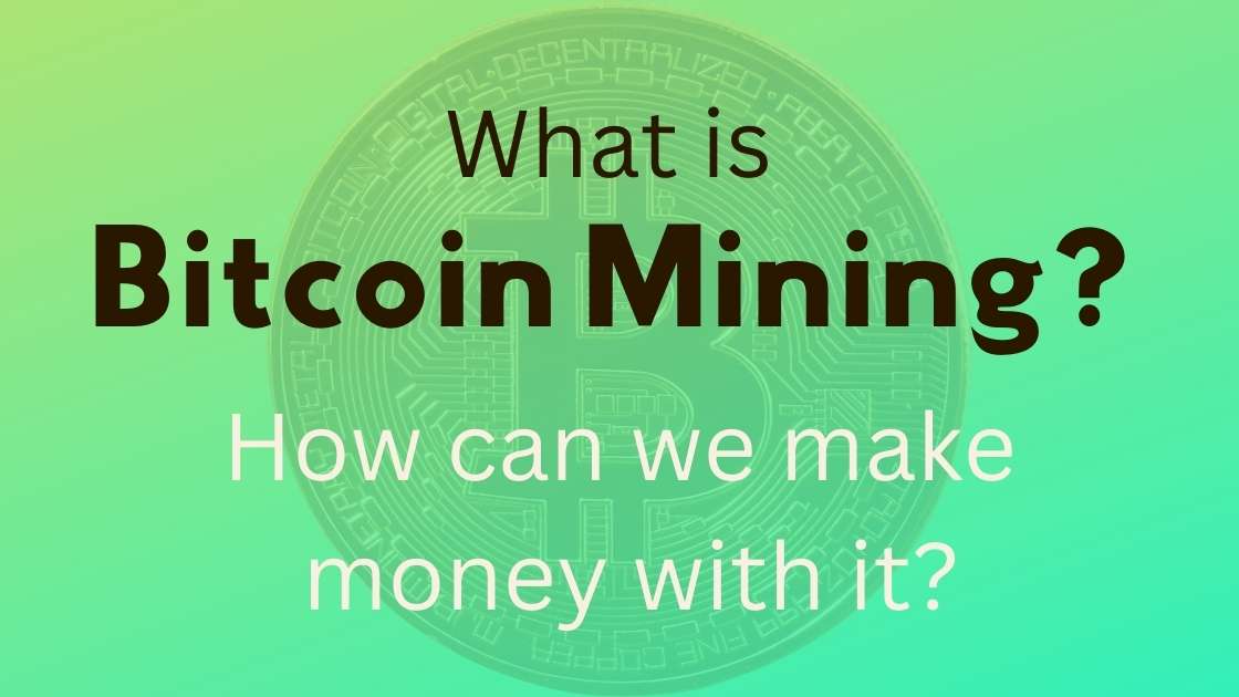 What is Bitcoin Mining? How can we make money with it?