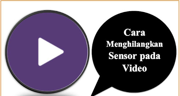 Cara Menghilangkan Sensor pada Video