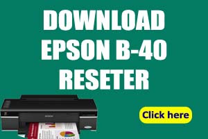 How To Reset Epson B-40 Printer [Resetter Program Download]